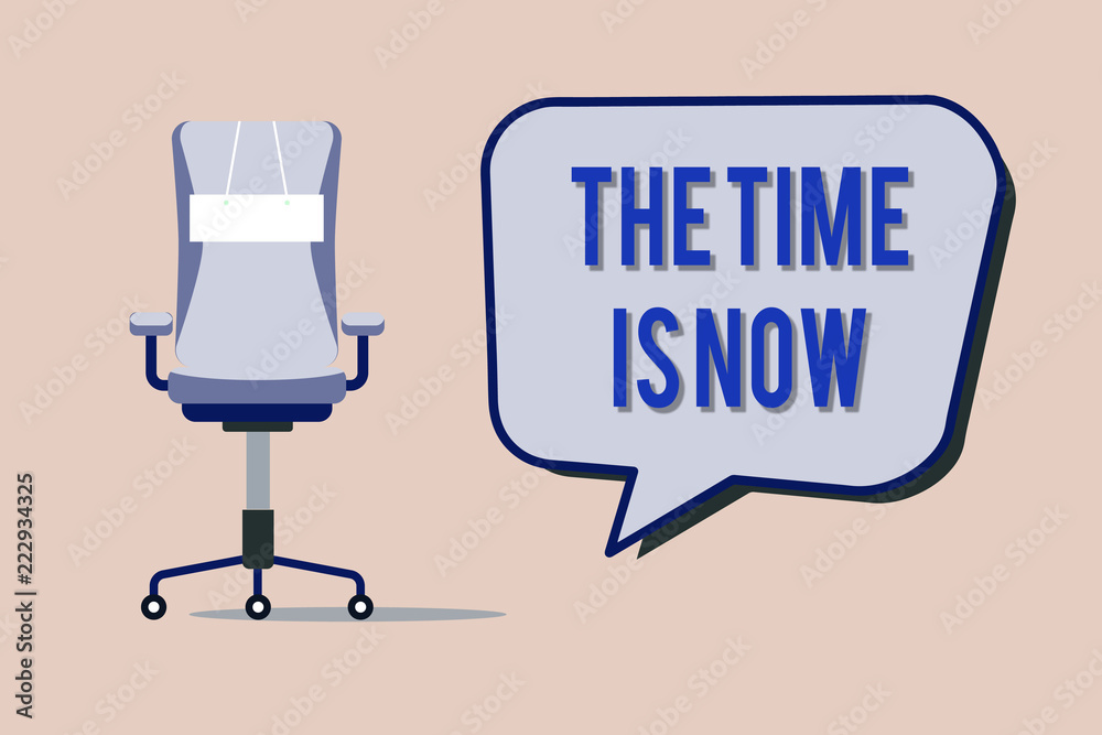 Text sign showing The Time Is Now. Conceptual photo encouraging someone to start doing today Dont be late. Text sign showing The Time Is Now. Conceptual photo encouraging someone to start doing today Dont be late.