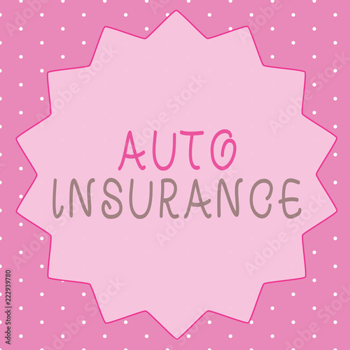 Writing note showing Auto Insurance. Business photo showcasing Protection against financial loss in case of accident.