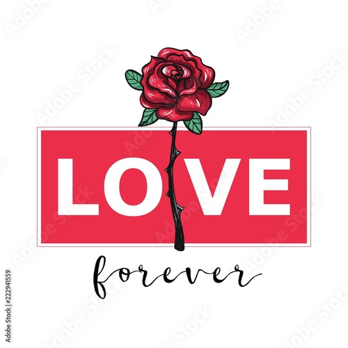 Love Forever. Love slogan with vintage rose.