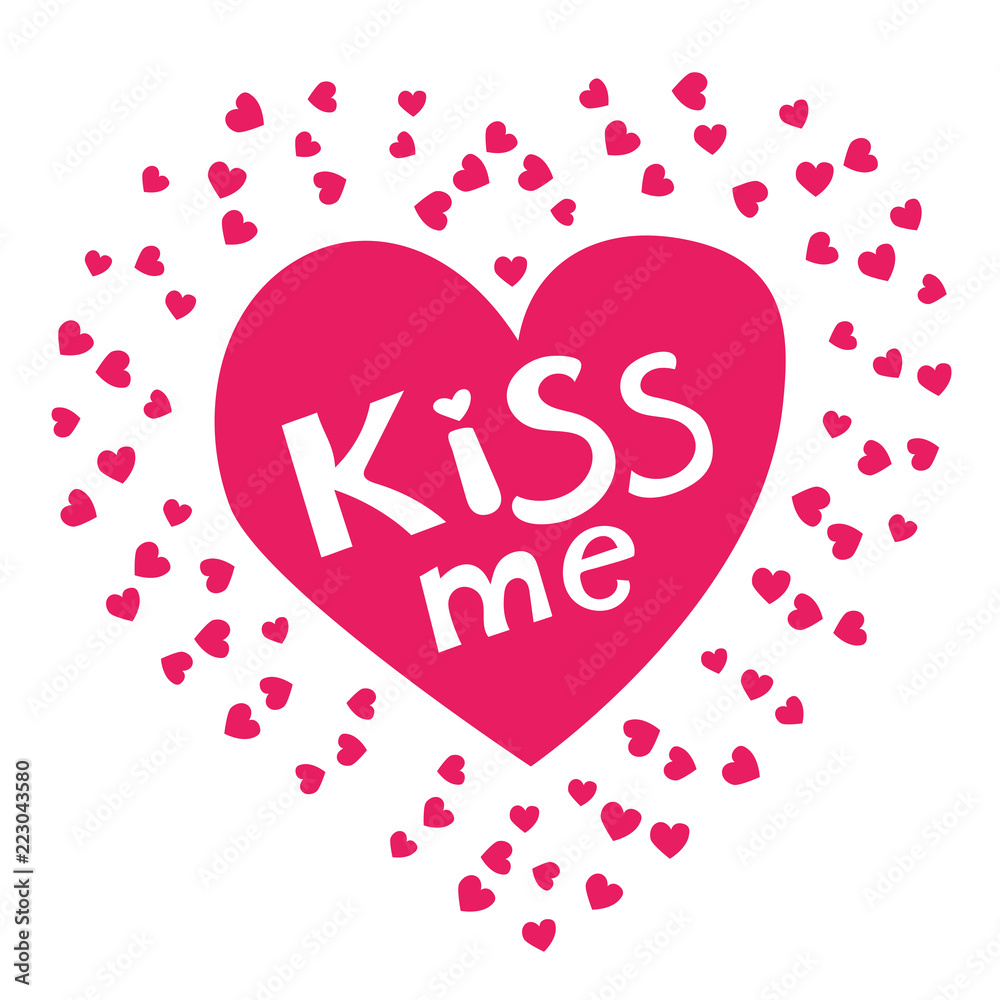 Kiss me phrase on the pink heart. Hand lettering. Perfect for invitations, greeting cards, quotes, blogs, posters and more. T-shirt design. Love phrase with hearts