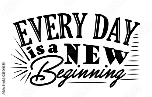 Every day is a new beginning quote design