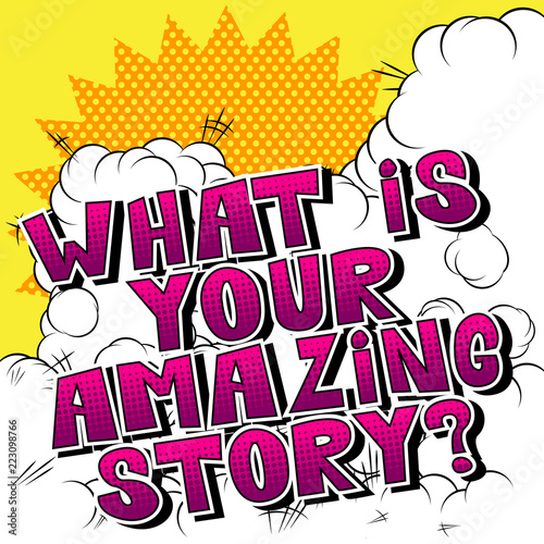 What is your amazing story? - Comic book style phrase on abstract background.