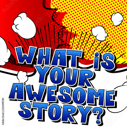 What is your awesome story? - Comic book style phrase on abstract background.
