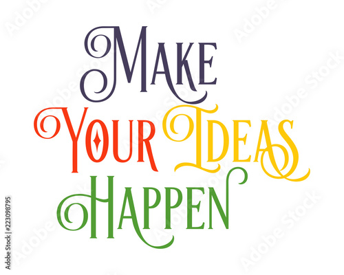 make your ideas happen words sentence typography typographic writing script image vector icon symbol