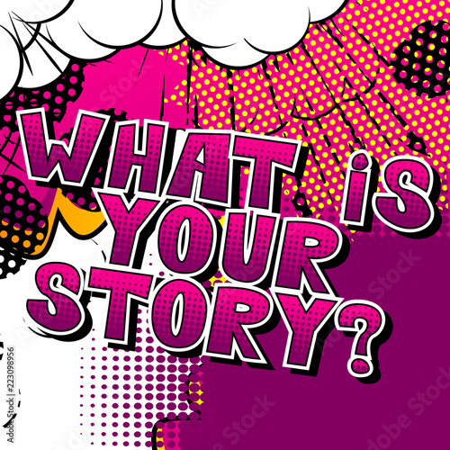 What is your story? - Comic book style phrase on abstract background.