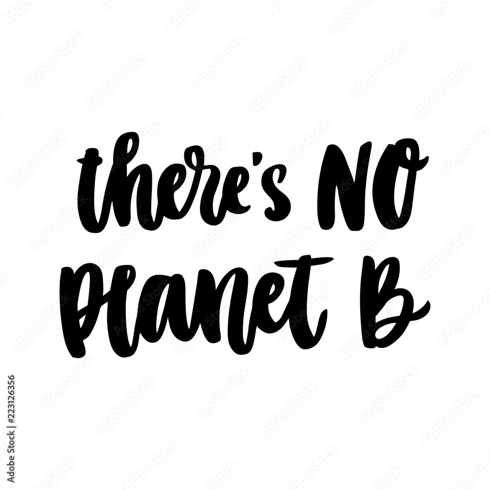 The hand-drawing inscription: There is no planet B, on a white background. It can be used for cards, brochures, poster, t-shirts, mugs and other promotional materials. The hand-drawing inscription: There is no planet B, on a white background. It can be used for cards, brochures, poster, t-shirts, mugs and other promotional materials.