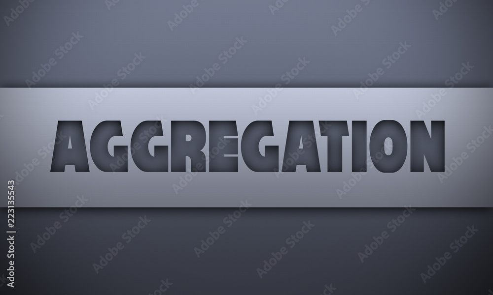 aggregation - word on silver background aggregation - word on silver background