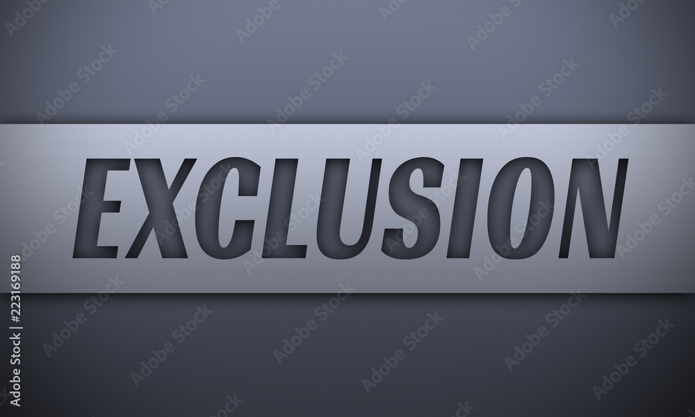 exclusion - word on silver background exclusion - word on silver background