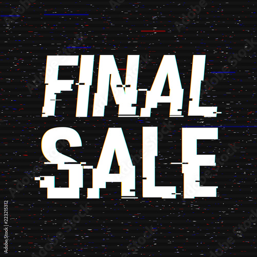 Final Sale glitch text. Anaglyph 3D effect. Technological retro background. Online shopping concept. Sale, e-commerce, retailing, discount theme. Vector illustration. Creative web template.