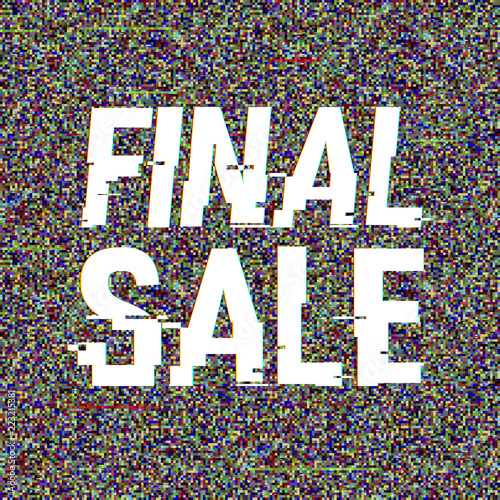 Final Sale glitch text. Anaglyph 3D effect. Technological retro background. Online shopping concept. Sale, e-commerce, retailing, discount theme. Vector illustration. Creative web template.
