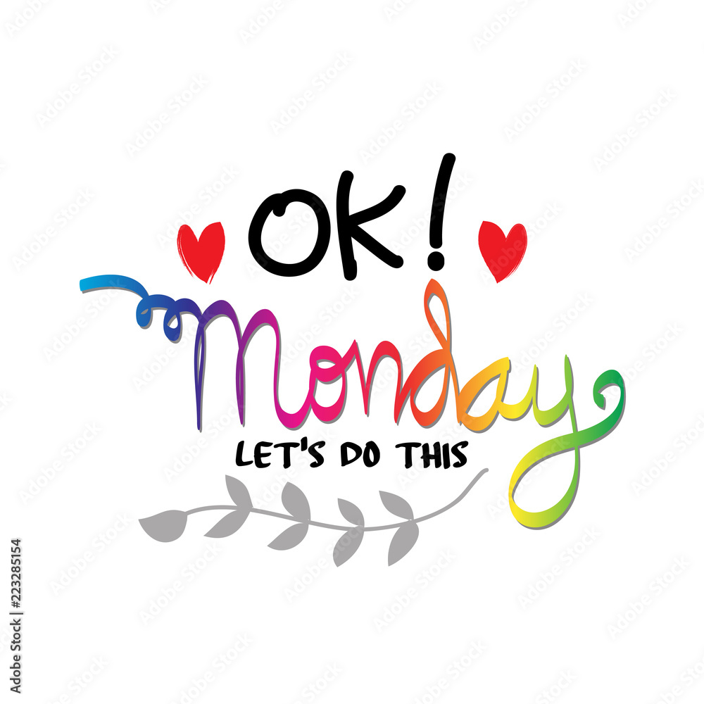 Ok Monday, let's do this. Motivation quote. Ok Monday, let's do this. Motivation quote.