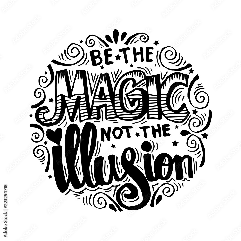 Fototapeta premium Be the magic not the illusion. Motivational quote