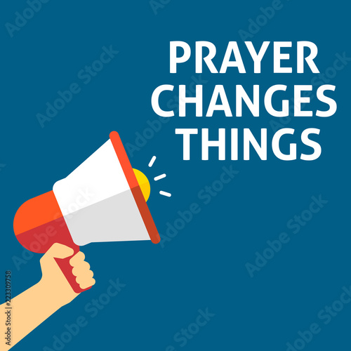 PRAYER CHANGES THINGS Announcement. Hand Holding Megaphone With Speech Bubble © azvector