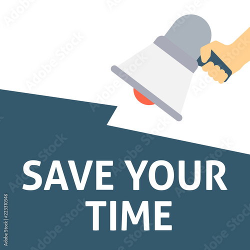 SAVE YOUR TIME Announcement. Hand Holding Megaphone With Speech Bubble