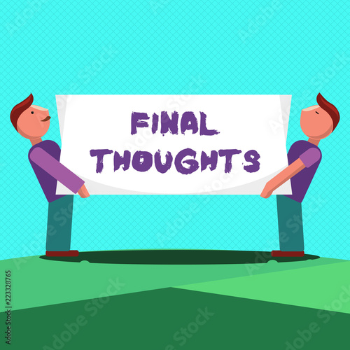 Text sign showing Final Thoughts. Conceptual photo Conclusion Last Analysis Recommendations Finale of idea.