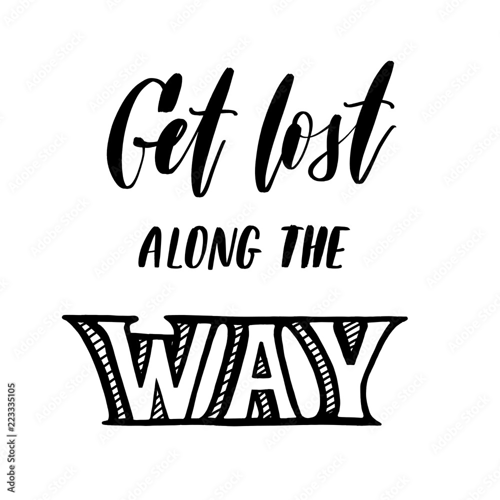 Obraz premium Get lost along the way - inscription hand lettering vector.Typo