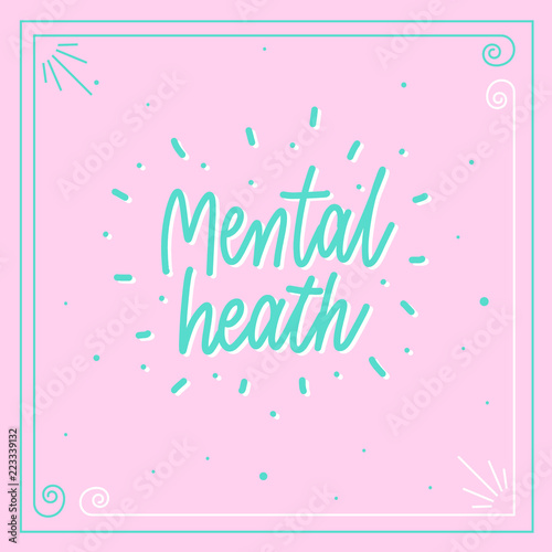 Mental health - lettering motivational poster vector.