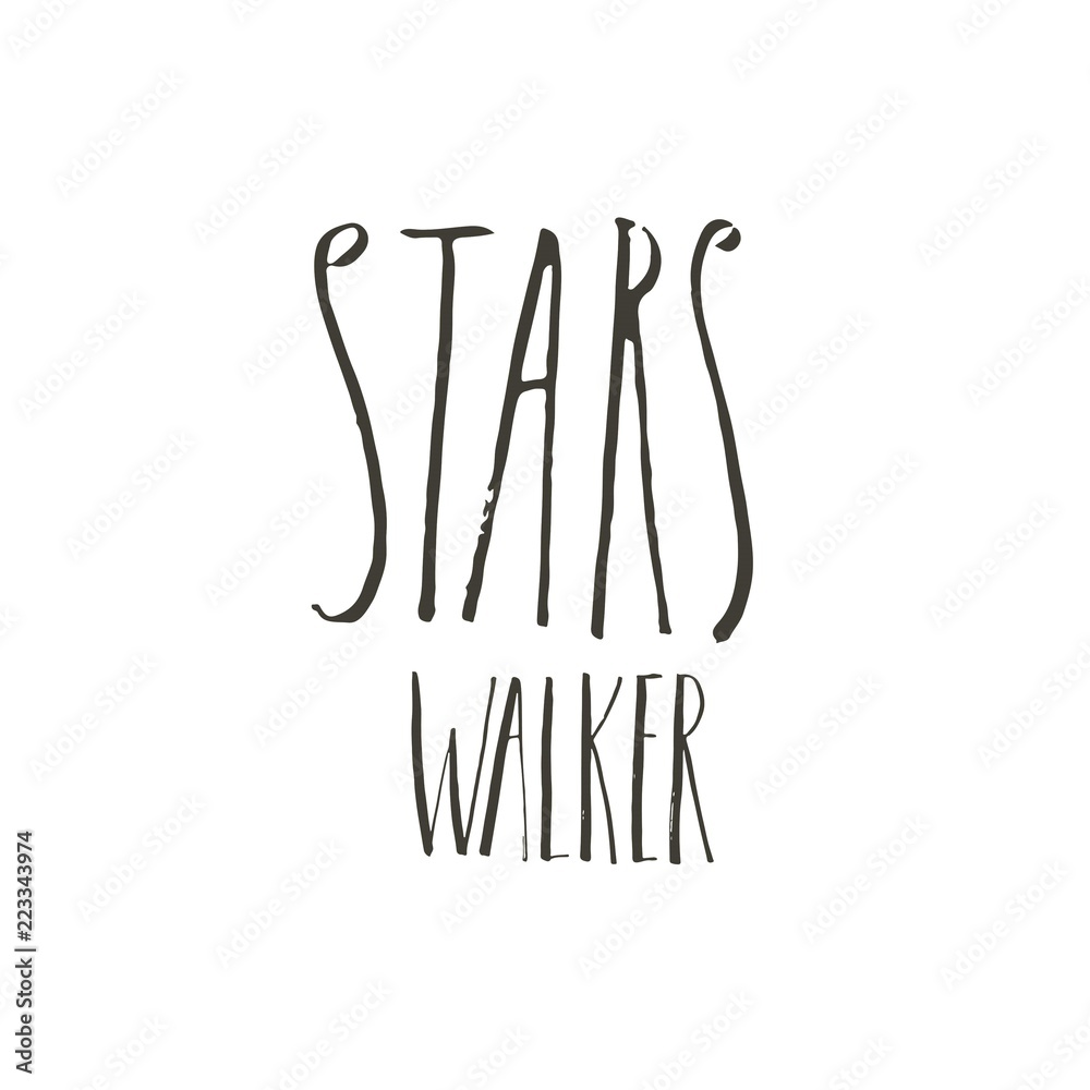 Hand drawn vector abstract graphic ink creative modern handwritten calligraphy lettering phase Stars Walker isolated on white background