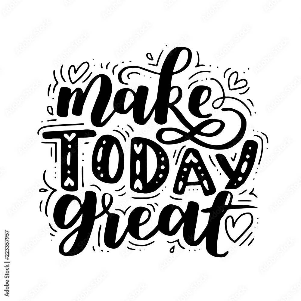 Make today amazing. Vector motivational saying for posters and cards. Positive slogan for office and gym, overcome challenges. Black inspirational handmade lettering on white isolated background.