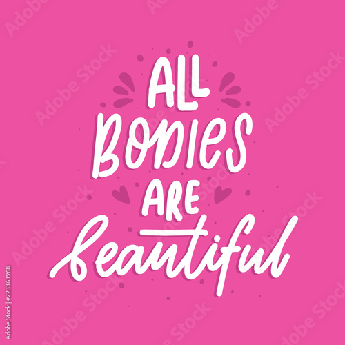 All bodies are beautiful - hand  lettering vector inscription on
