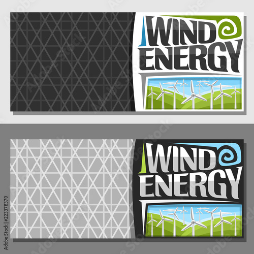 Vector banners for Wind Energy with copy space, ticket with many windmills on green summer hills and cloudy sky, original lettering for words wind energy, illustration for alternative renewable power.