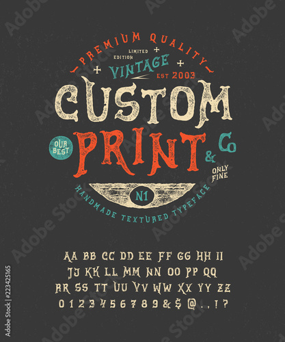 Font Custom Print. Hand crafted retro vintage typeface design. Handmade lettering. Authentic handwritten graphic alphabet. Vector illustration old badge label logo template.