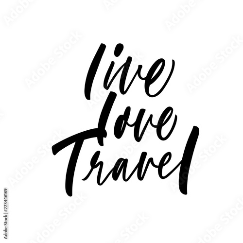 Live, love, travel card.  Hand drawn brush style modern calligraphy. Vector illustration of handwritten lettering. 