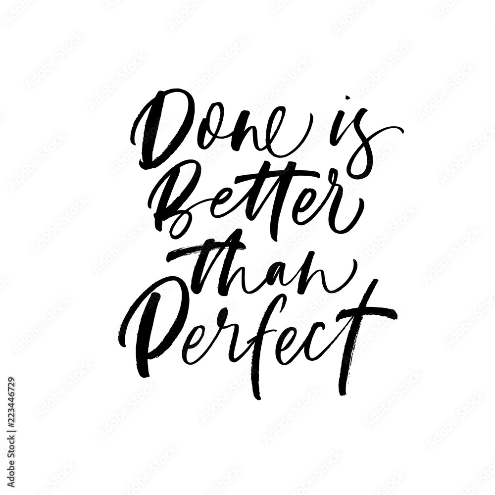 Done is better than perfect card. Modern vector brush calligraphy. Ink illustration with hand-drawn lettering. Done is better than perfect card. Modern vector brush calligraphy. Ink illustration with hand-drawn lettering.