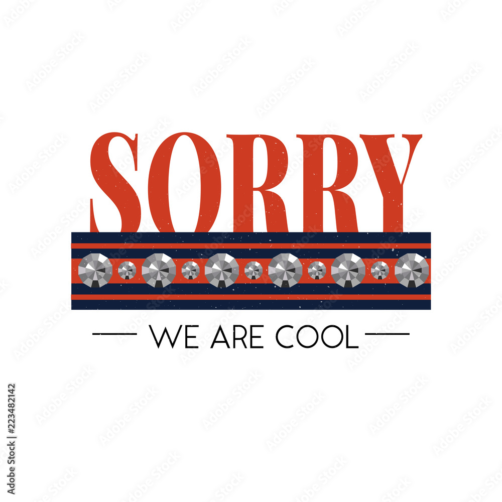 Fototapeta premium slogan Sorry Cool phrase graphic vector Print Fashion lettering calligraphy