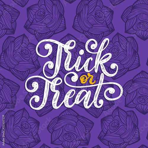 Trick Or Treat, hand lettering for Halloween. Vector illustration on seamless tracery with roses background.