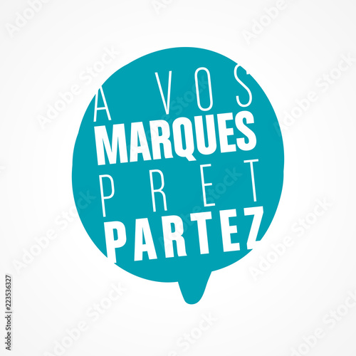 à vos marques, prêt, partez