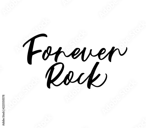 Forever rock card. Modern vector brush calligraphy. Ink illustration with hand-drawn lettering. 