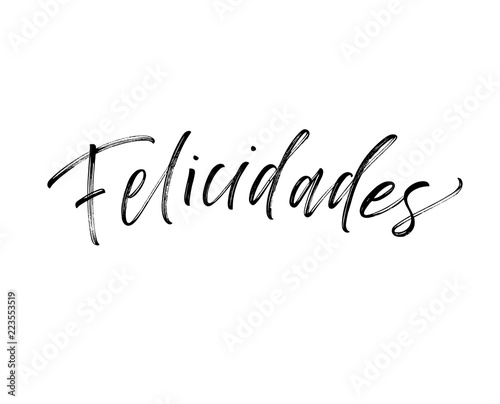 Felicidades Spanish card. Hand drawn modern calligraphy. Ink illustration. Happy holidays poster. Banner with hand drawn words. Isolated on white background.