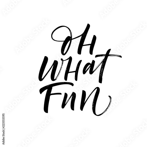 Oh what fun card. Hand drawn brush style modern calligraphy. Vector illustration of handwritten lettering. 