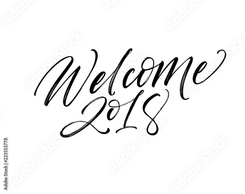 Welcome 2018 card. Hand drawn brush style modern calligraphy. Vector illustration of handwritten lettering. 