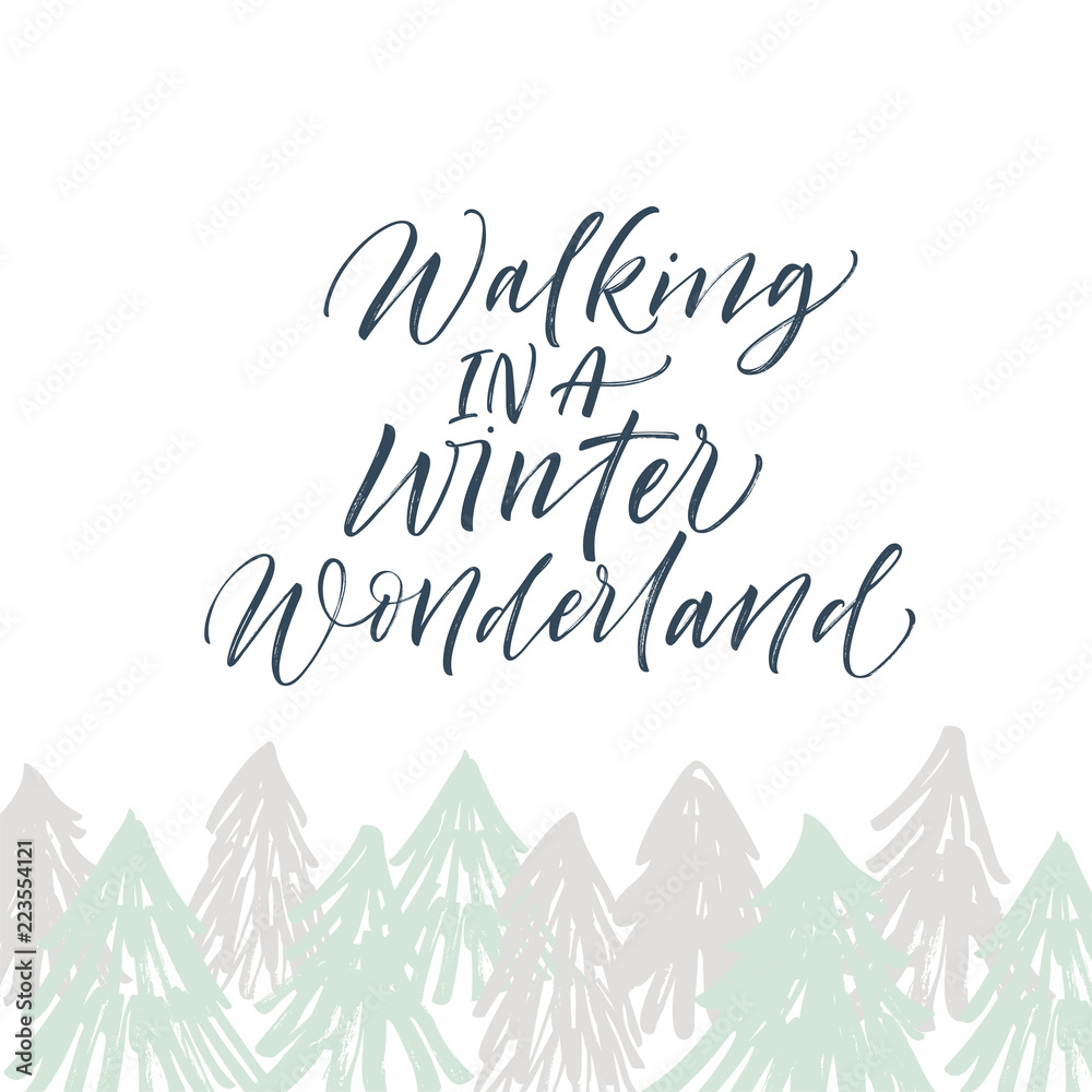 Walking in a winter wonderland card. Hand drawn vector modern calligraphy. Ink illustration. Happy holidays poster. 