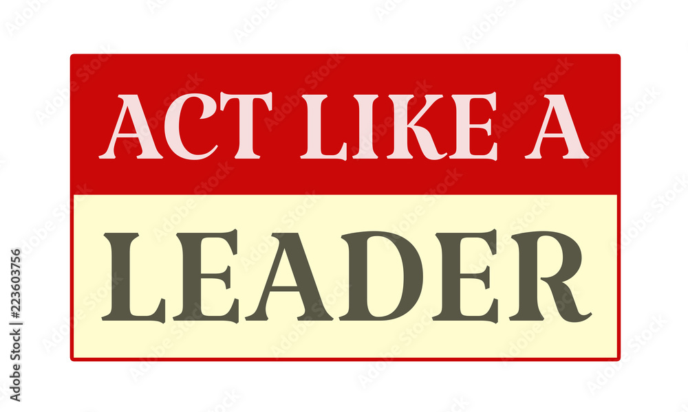 Act Like A Leader - written on red card on white background