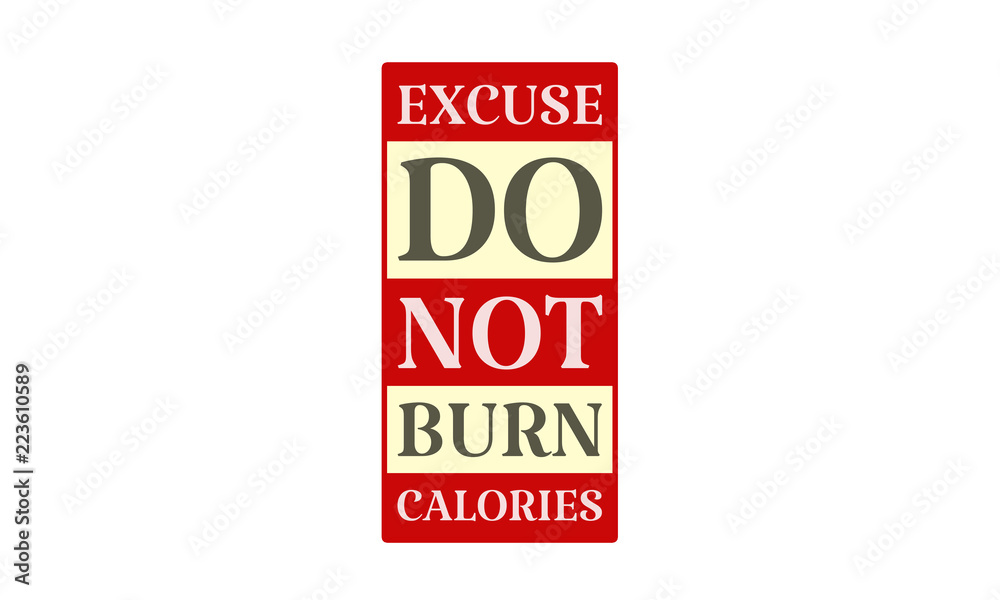 Excuse Do Not Burn Calories - written on red card on white background Excuse Do Not Burn Calories - written on red card on white background