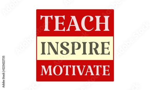 Teach Inspire Motivate - written on red card on white background