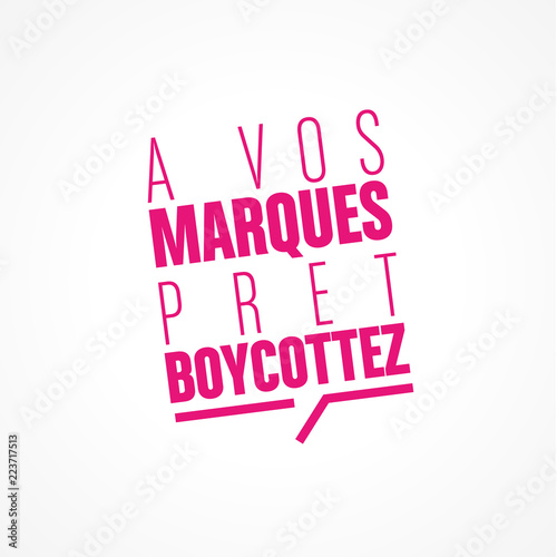 à vos marques prêt boycottez