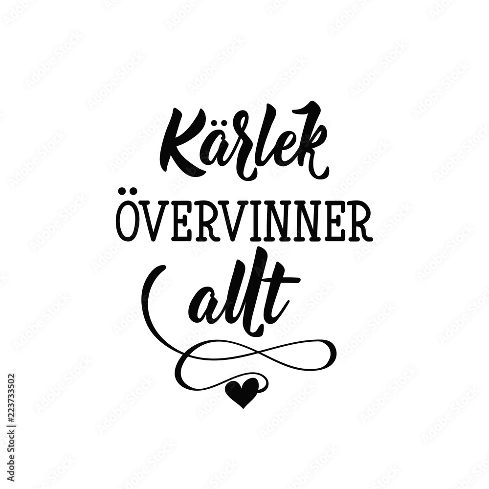 Swedish text: Love conquers all. Lettering. calligraphy vector illustration. KÄRLEK ÖVERVINNER ALLT