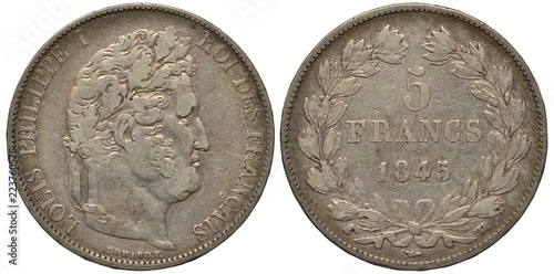 France French silver coin 5 five francs 1845, laureate head of King Louis Philippe I right, value and date flanked by laurel and olive branches,  photo