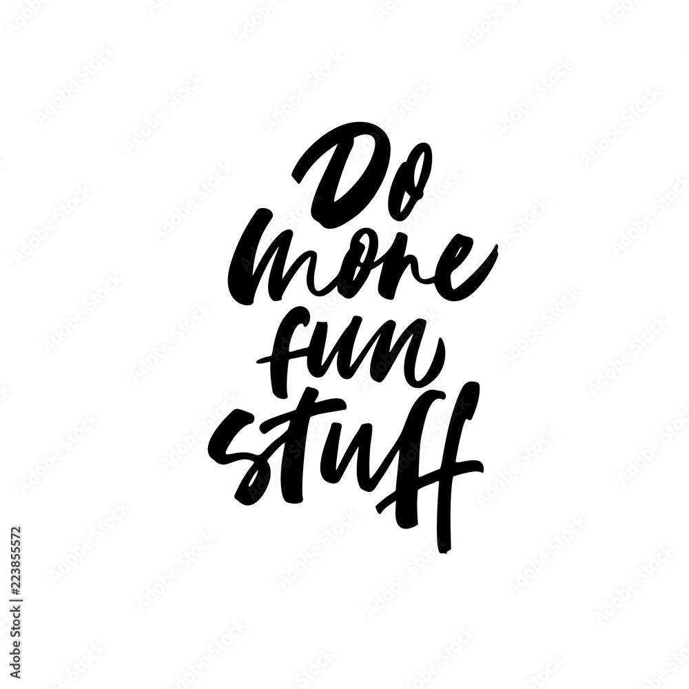 Do more fun stuff card. Modern brush calligraphy. Do more fun stuff card. Modern brush calligraphy.