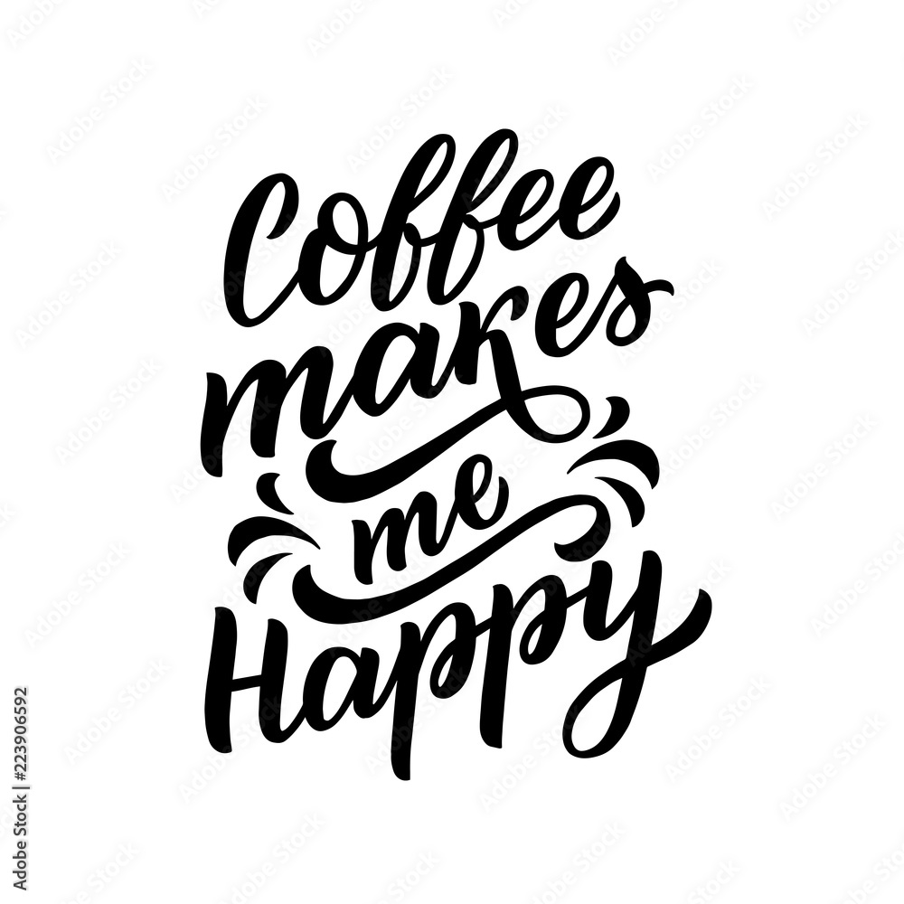 Coffee lettering phrase coffee makes me happy for poster, decor, card