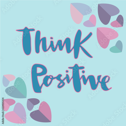 Vector illustration of think positive for logotype, flyer, banner, greeting card.