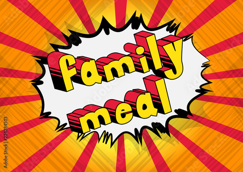 Family Meal - Vector illustrated comic book style phrase.