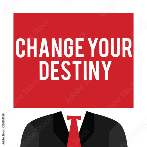 Handwriting text Change Your Destiny. Concept meaning Rewriting Aiming Improving Start a Different Future.