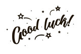 Good luck. Beautiful greeting card poster, calligraphy black text Word star fireworks. Hand drawn, design elements. Handwritten modern brush lettering, white background isolated vector