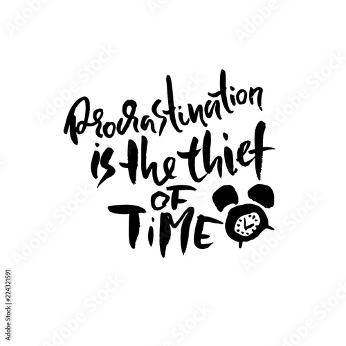 Procrastination is the thief of time banner. Hand drawn modern brush lettering. Vector illustration.