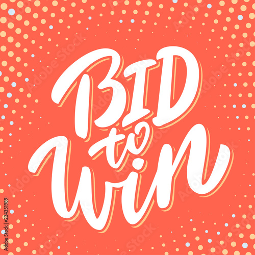 Bid to win. Lettering.